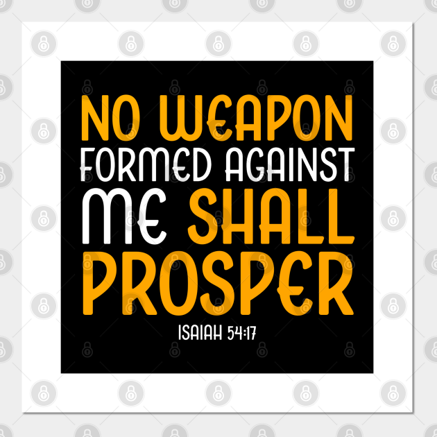 no weapon formed against me shall prosper, Isaiah 5417, Christian